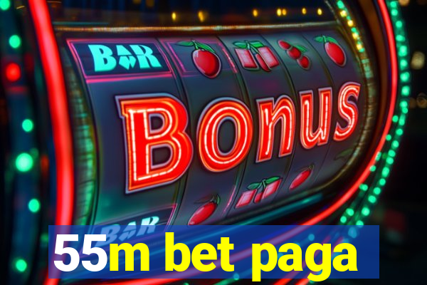 55m bet paga